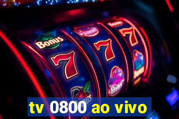 tv 0800 ao vivo